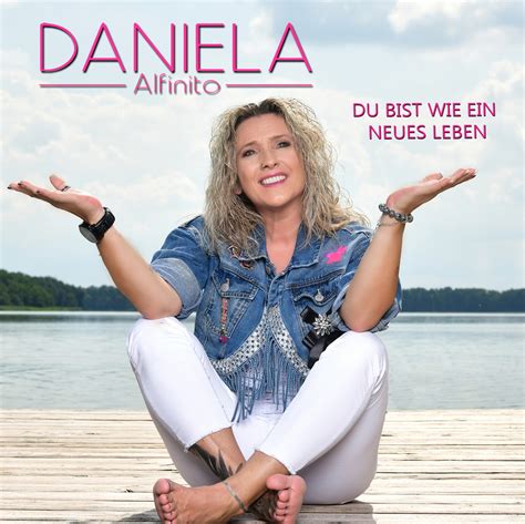 Neue Rundfunk Single Von Daniela Alfinito Du Bist Wie Ein Neues Leben