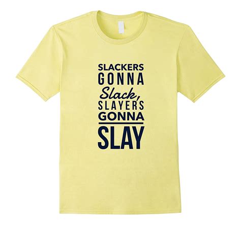 Slackers Gonna Slack Slayers Gonna Slay Hussler T Shirt Art Artvinatee