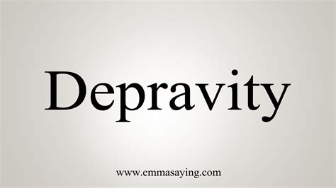 How To Say Depravity Youtube
