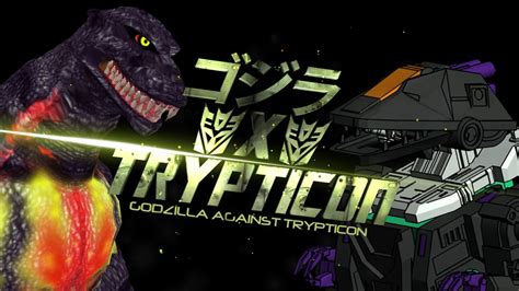 Godzilla X Trypticon Youtube