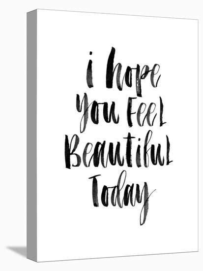 I Hope You Feel Beautiful Today Stretched Canvas Print Brett Wilson