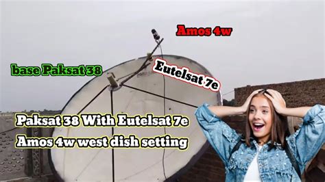 Amos W With Paksat E Side Lnb And Eutelsat E Setting Youtube