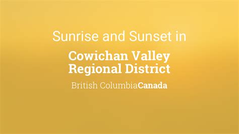 Sunrise And Sunset Times In Cowichan Valley Regional District