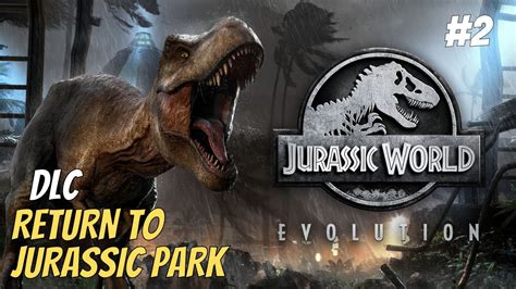Detonando Jurassic World Evolution Dlc Jurassic Park Parte 2 Final