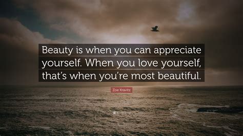 Zoe Kravitz Quote Beauty Is When You Can Appreciate Yourself When