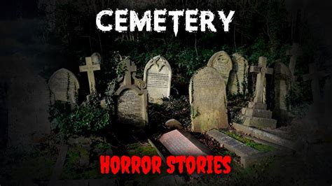 Creepy True Cemetery Horror Stories YouTube