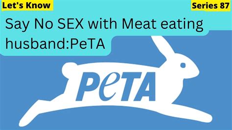 PeTA Urge To Women To Say No SEX With Meat Eating Husband Explained By