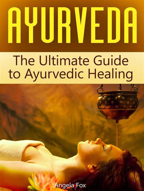 Ayurveda The Ultimate Guide To Ayurvedic Healing By Angela Fox Book