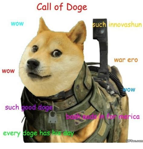 27, 2015 across social media making references this crowdsourcing of data method to assess the national doge day date is used as opposed to being connected with any government sacntioned. Call of Doge WoW Such Innovashun War Erd WOW Wow Such Good Doge Bash Eads in for Merica Every ...