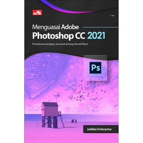 Menguasai Adobe Photoshop Cc 2021 Jubilee Enterprise