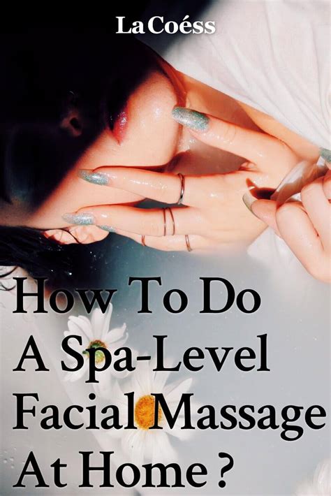 8 Simple Steps To A Spa Level Facial Massage At Home