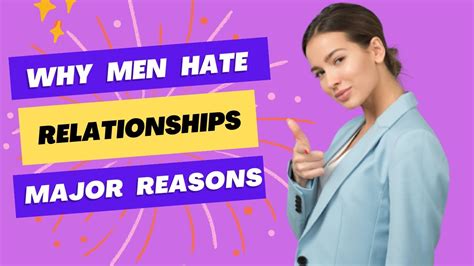 major reasons why men hate relationships mind blowing tips youtube