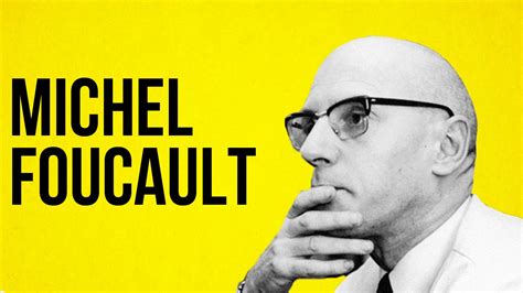 Philosophy Michel Foucault Youtube