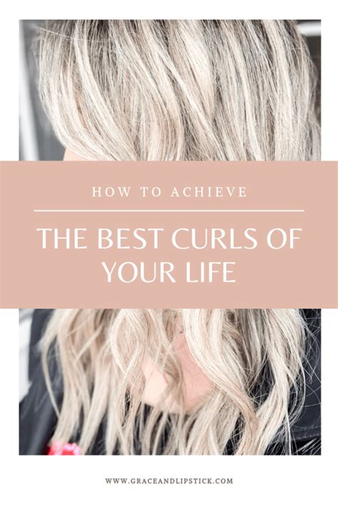 How To Achieve The Best Curls Of Your Life Grace And Lipstick