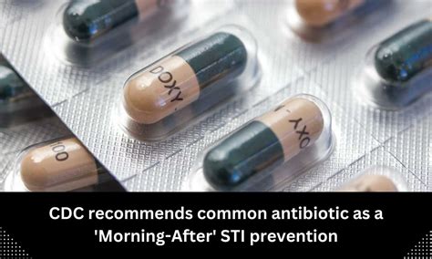 Cdc Recommends Common Antibiotic As A Morning After Sti Prevention