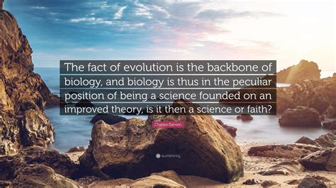 Charles Darwin Quote The Fact Of Evolution Is The Backbone Of Biology