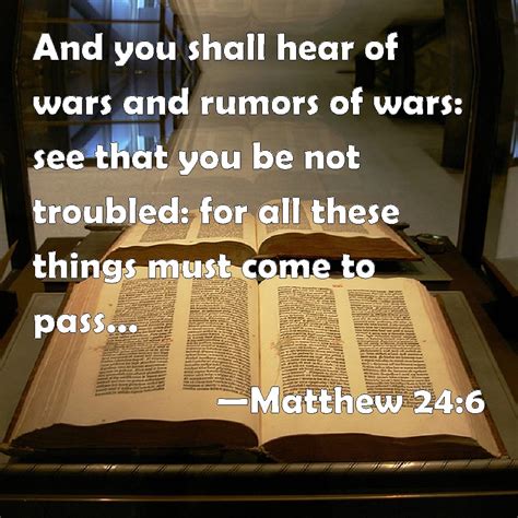 Matthew 246 And You Shall Hear Of Wars And Rumors Of Wars See That