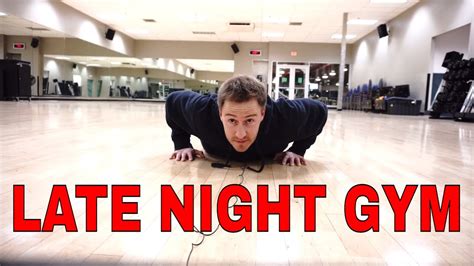Late Night Gym Sesh Youtube