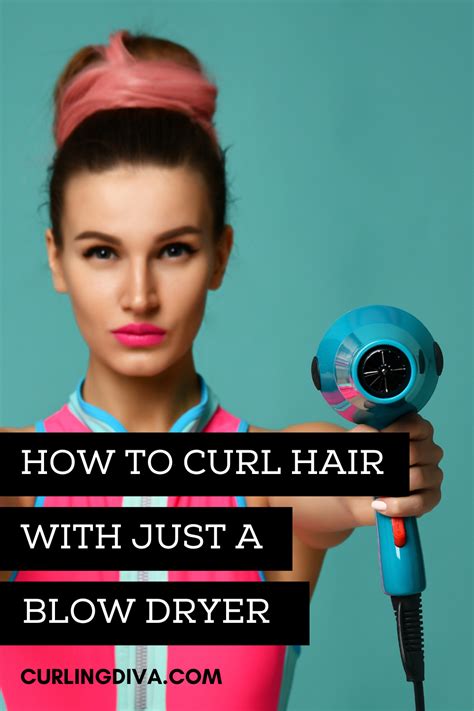 How To Curl Hair With Just A Blow Dryer How To Curl Your Hair Curled Hairstyles Hair Blow Dryer