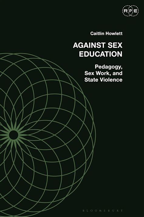 Against Sex Education Pedagogy Sex Work And State Violence Radical