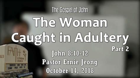 Faith Lutheran Church Bible Study The Woman Caught In Adultery Part 2