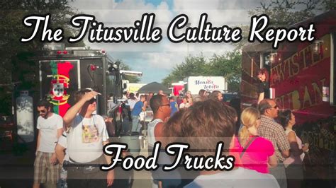 The Titusville Culture Report Food Trucks Youtube