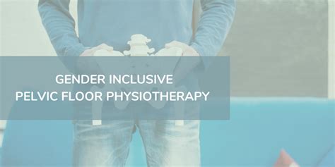 Gender Inclusive Pelvic Floor Physiotherapy Life Therapies Health