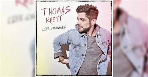 Thomas Rhetts Life Changes The Sounds To His Lifes Journey