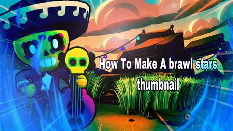 How To Make A Brawl Stars Thumbnail Youtube