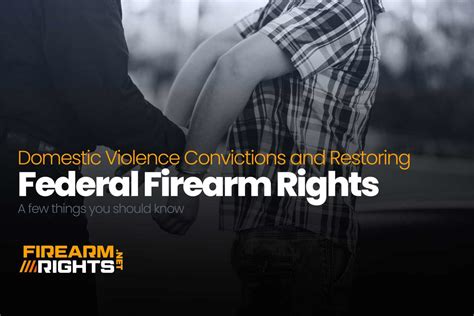 Domestic Violence Convictions And Restoring Federal Firearm Rights