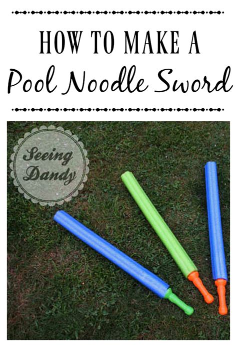 How To Make A Pool Noodle Sword Seeing Dandy