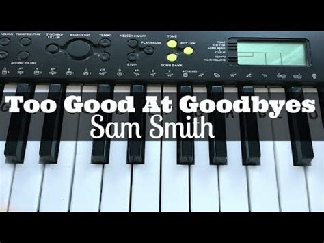 See realtime chords on guitar, piano and ukulele as you are listening the song. Too Good At Goodbyes - Sam Smith | Easy Keyboard Tutorial ...
