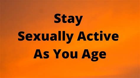 Stay Sexually Active As You Age Youtube