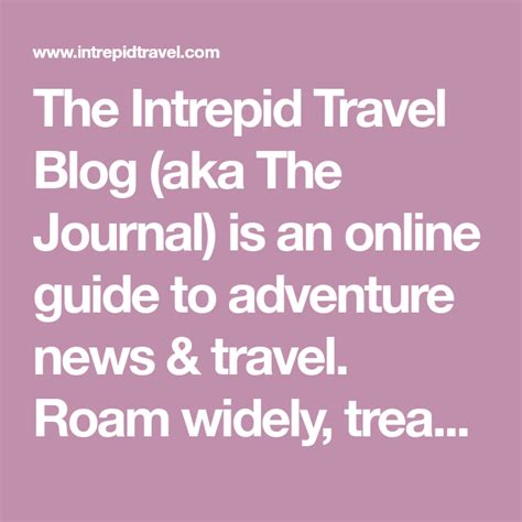 The Intrepid Travel Blog Aka The Journal Is An Online Guide To