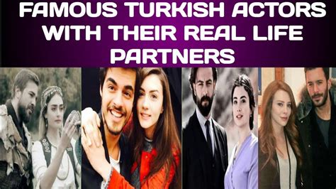 Most Famous 20 Turkish Actors And Their Real Life Partners Youtube