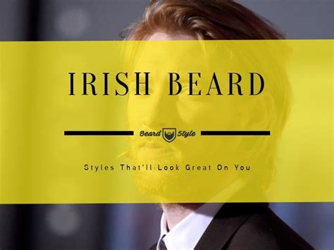 The 20 Hottest Irish Beard Styles For A Modern Look — Beard Style