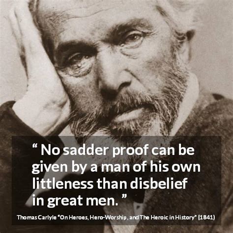 Thomas Carlyle No Sadder Proof Can Be Given By A Man Of His