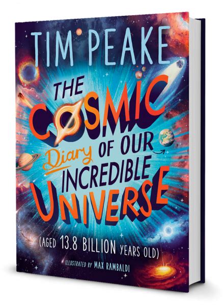 The Cosmic Diary Of Our Incredible Universe Tim Peake