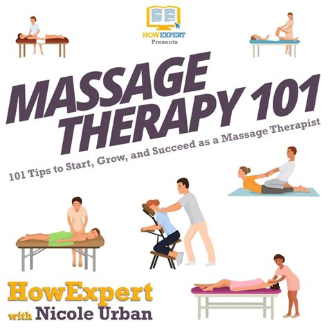 Massage Therapy 101 101 Tips To Start Grow And Succeed As A Massage Therapist Audiobook