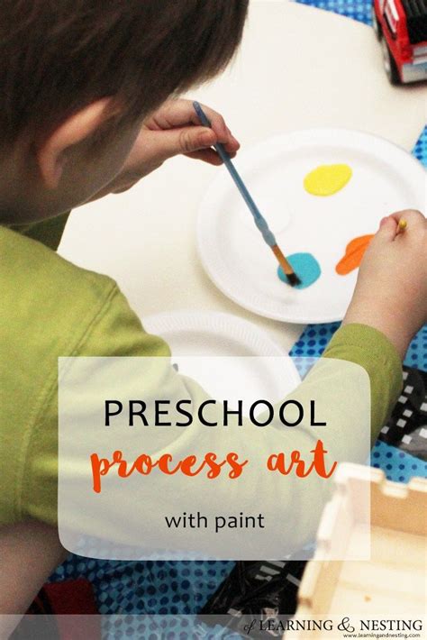Preschool Painting Process Art Of Learning And Nesting Preschool