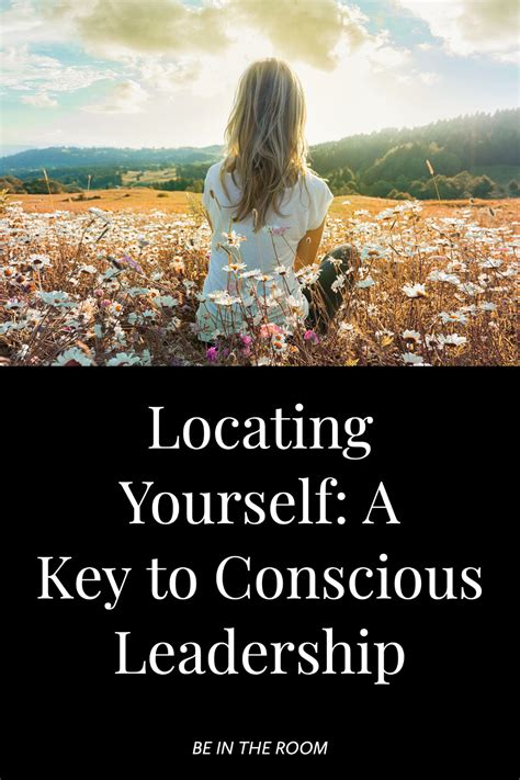 locating yourself a key to conscious leadership