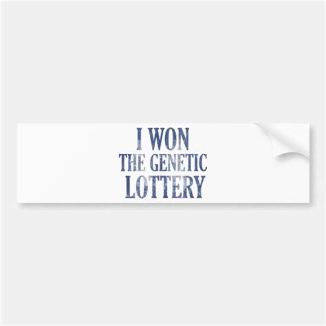 I Won The Genetic Lottery Bumper Sticker Zazzle