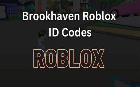 Which Brookhaven Roblox Id Codes Are Functional