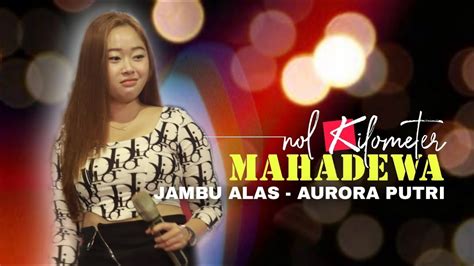 Mahadewa Jambu Alas Aurora Putri Maharani Audio Papayo Iso Gaul