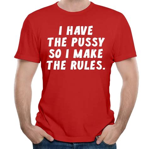 White I Have Pussy I Make Rules Summer Fashion Mens T Shirt In T