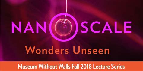 Nanoscale Wonders Unseen Mwow Fall Gateway Science Museum Chico State