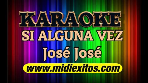 Karaoke Si Alguna Vez Jose Jose Karaoke Youtube