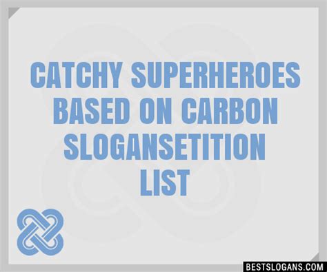 100 Catchy Superheroes Based On Carbon Etition Slogans 2023