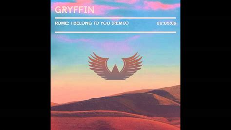Rome I Belong To You Gryffin Remix Youtube