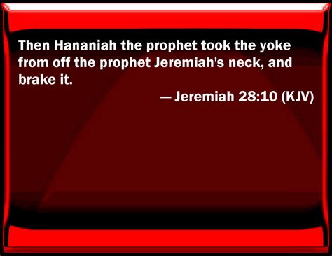 Jeremiah 2810 Then Hananiah The Prophet Took The Yoke From Off The